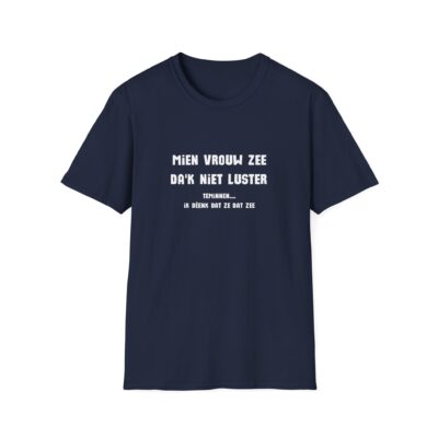 T-shirt 'Mien vrouw zee da'k niet luster'