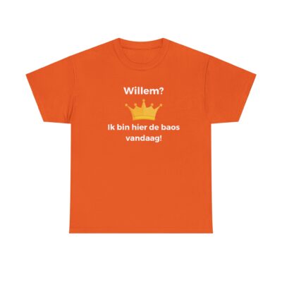 T-shirt 'Willem? Ik bin hier de baos vandaag!'